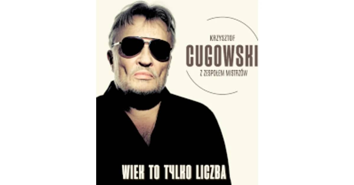 Krzysztof Cugowski - Wiek to tylko liczba