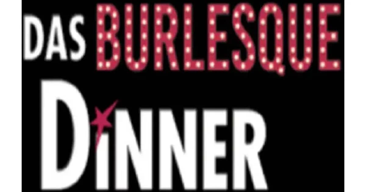 Das Burlesque Dinner - Das Burlesque Dinner