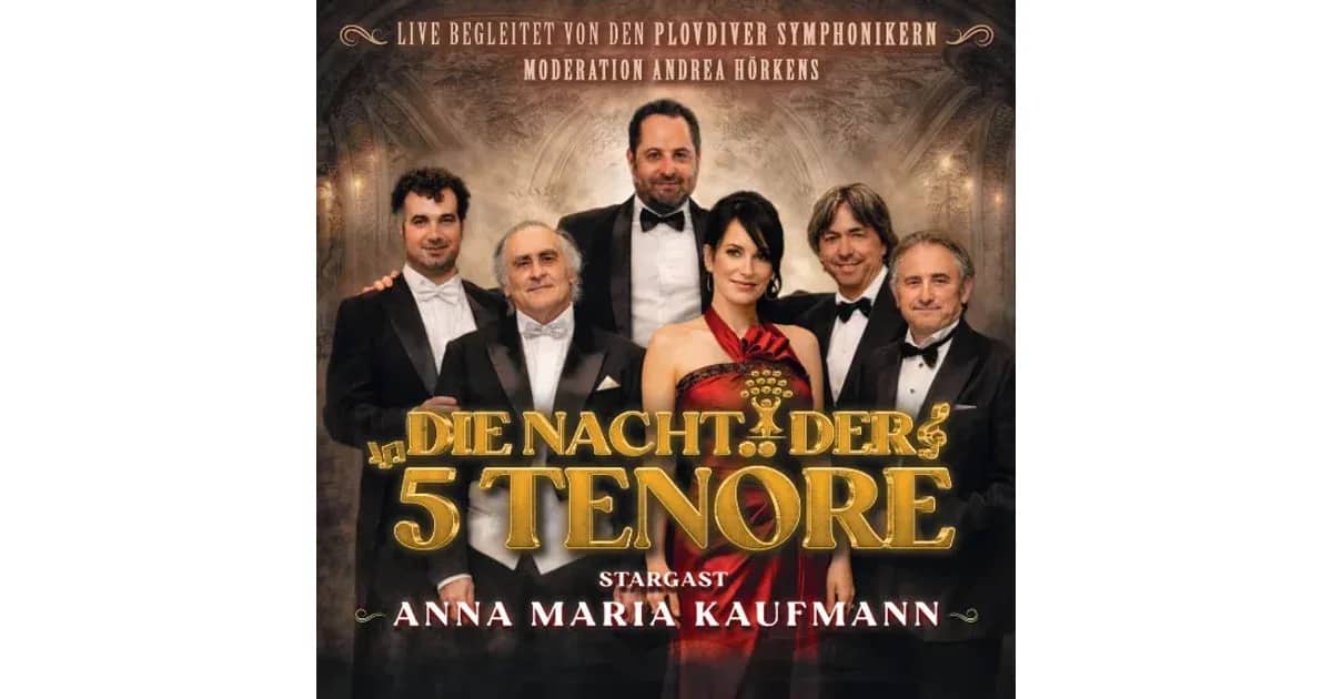 DIE NACHT DER 5 TENÖRE - mit STARGAST ANNA MARIA KAUFMANN