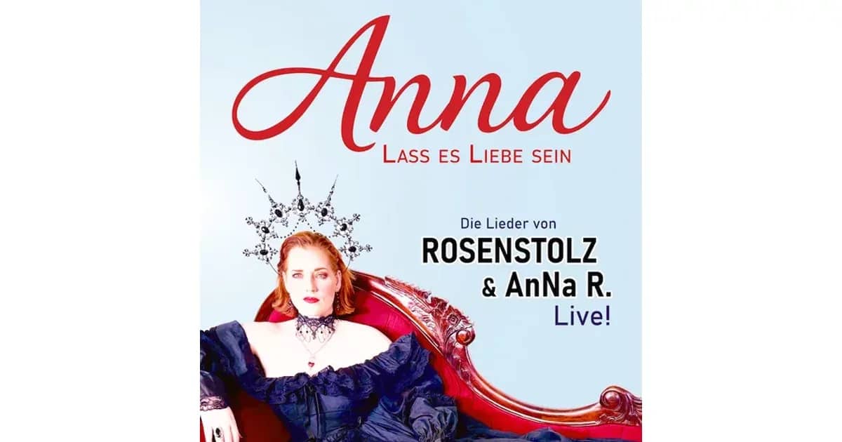 Anna - Lass es Liebe sein event poster
