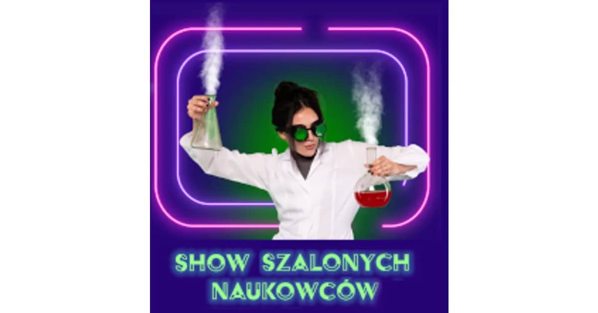 NAUKOWO-MUZYCZNE SHOW DLA DZIECI - Szaleni Naukowcy