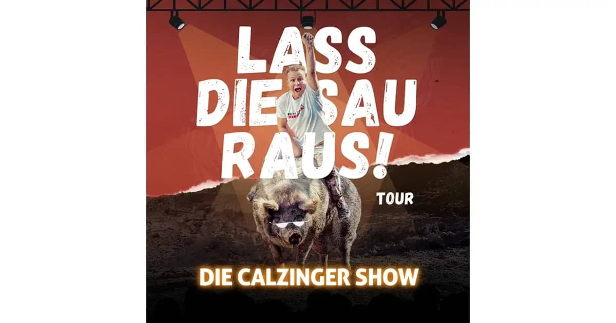 Lass Die Sau Raus (Tour) !! - Die CALZINGER Show!!