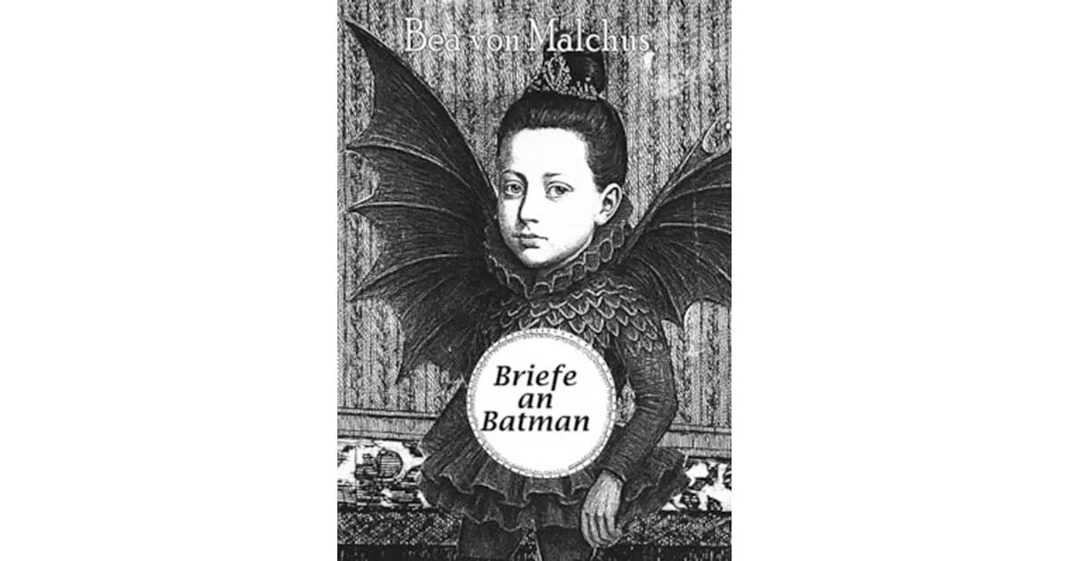 2027-02-Februar - Bea von Malchus - Briefe an Batman