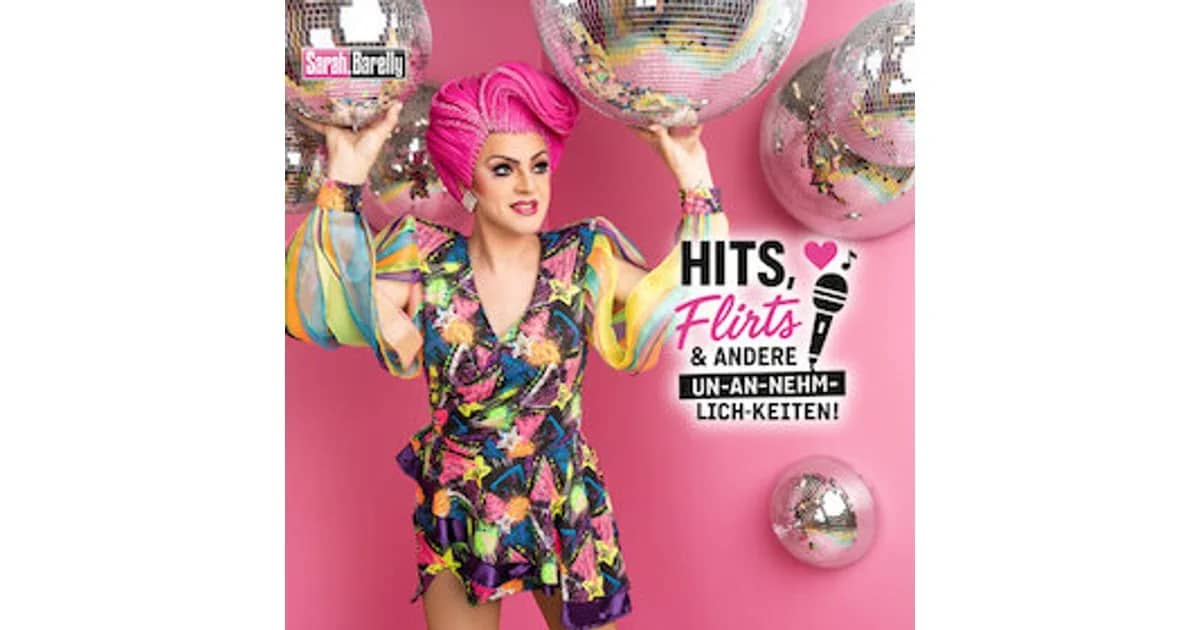 Hits, Flirts & andere Un-an-nehm-lich-keiten! - Hits, Flirts & andere Un-an-nehm-lich-keiten! - ein Abend mit Sarah Barelly