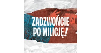 Zadzwońcie po milicję!
