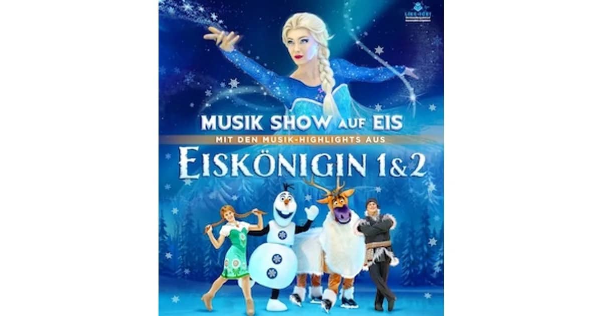 Eiskönigin 1 & 2 - Musik Show auf Eis - mit Musik-Highlight u.a. aus Frozen 1&2
