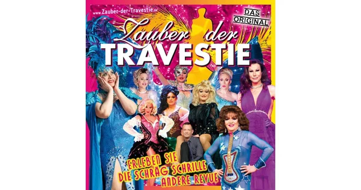 Zauber der Travestie - Das Original - ...die schräg schrille andere Revue...