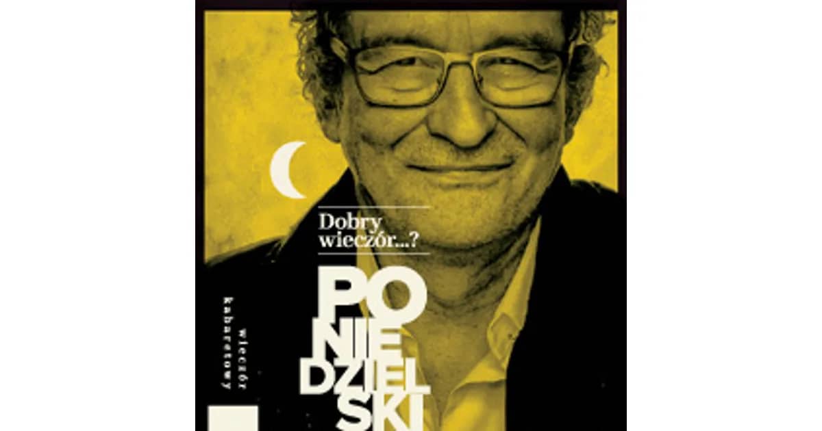 Andrzej Poniedzielski - Dobry wieczór...?
