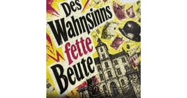 Des Wahnsinns fette Beute