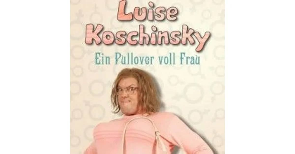 Luise Koschinsky - "Ein Pullover voll Frau"