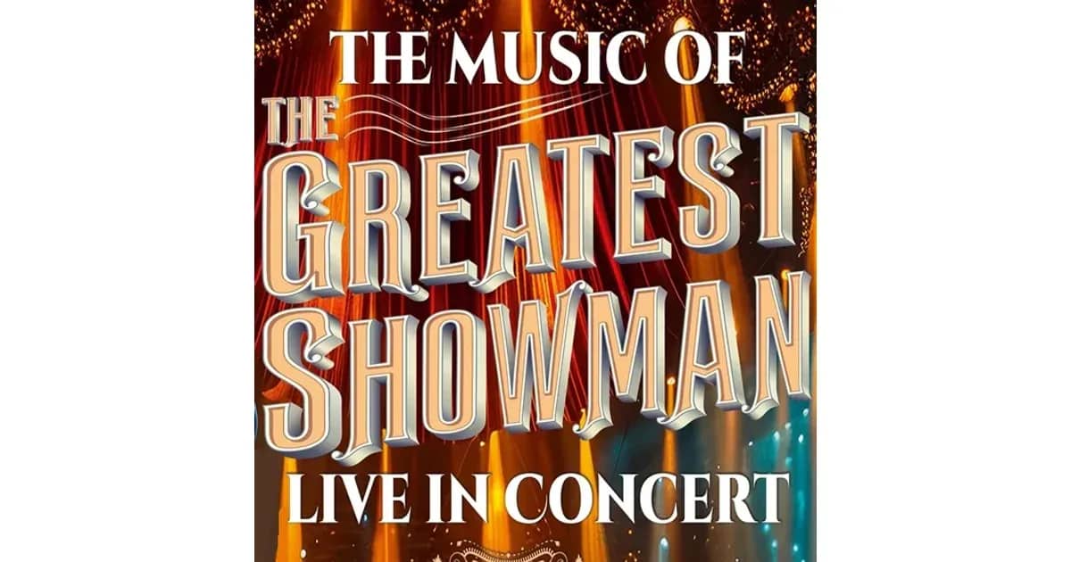The Music of The Greatest Showman - Live in Concert