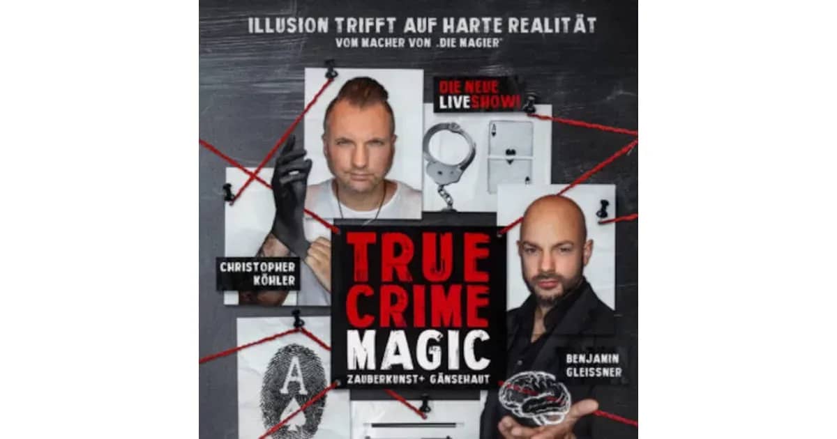 TRUE CRIME MAGIC - ILLUSION TRIFFT AUF HARTE REALITÄT - Mit Christopher Köhler und Benjamin Gleissner