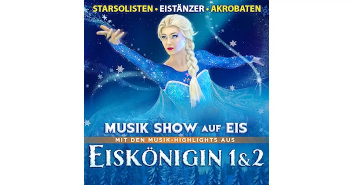 Eiskönigin 1 & 2 - Musik-Show auf Eis