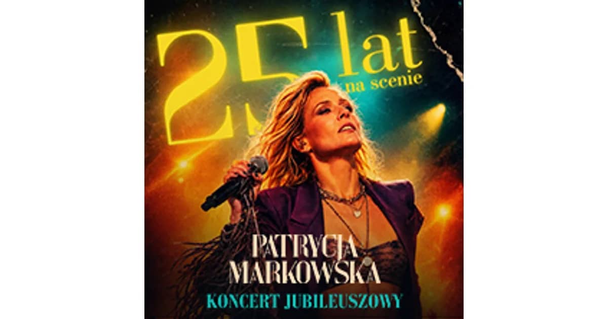 PATRYCJA MARKOWSKA 25 lat na scenie - KONCERT JUBILEUSZOWY
