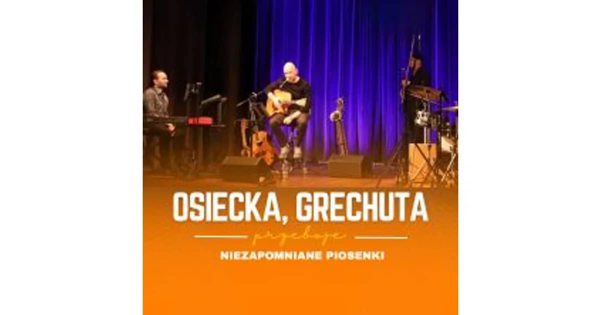 OSIECKA, GRECHUTA - niezapomniane piosenki