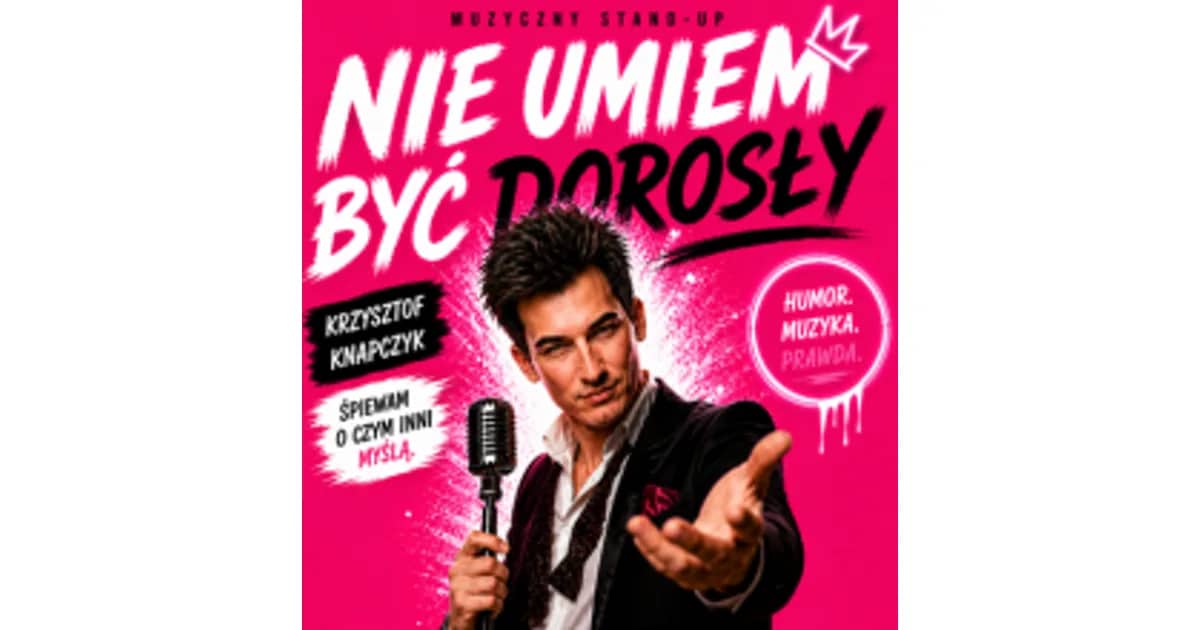 NIE UMIEM BYĆ DOROSŁY - STAND UP MUZYCZNY