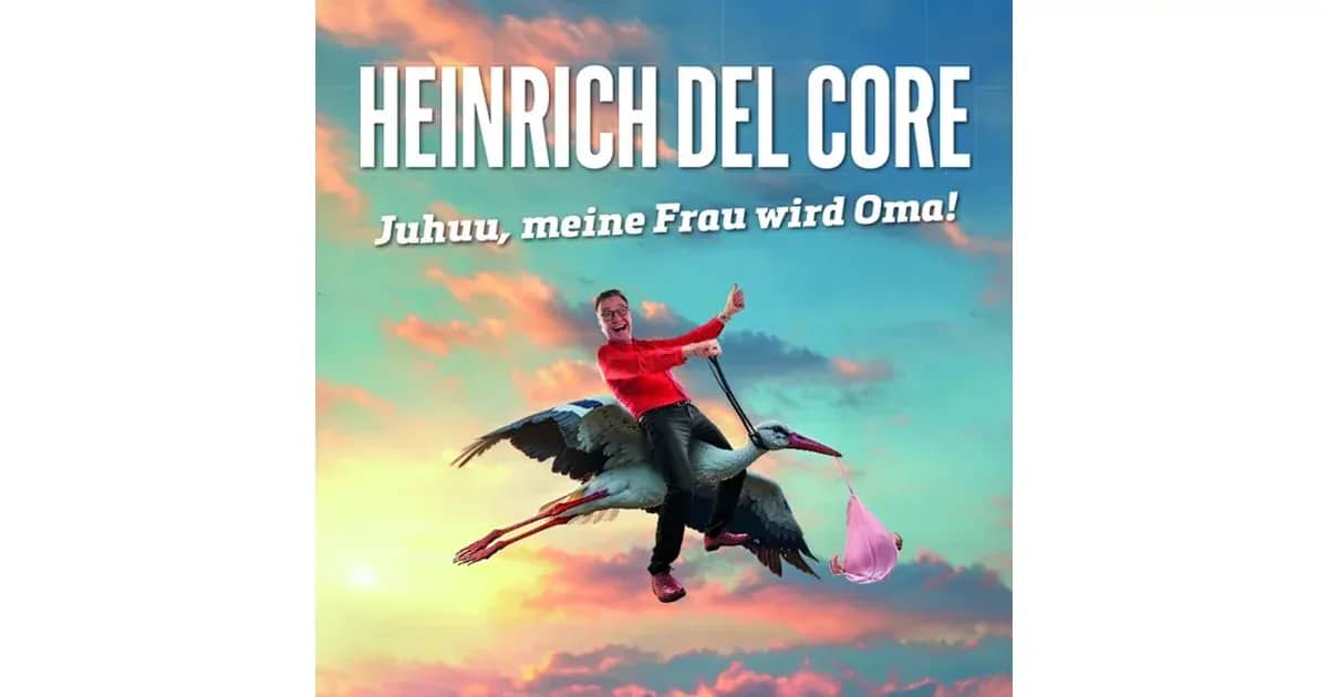 Heinrich Del Core - Juhu, meine Frau wird Oma!