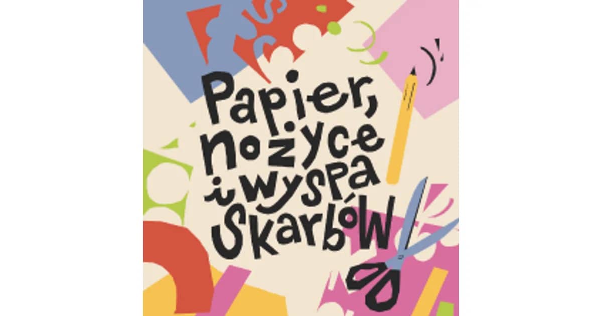 Firlej Dzieciom: Papier, nożyce i wyspa skarbów