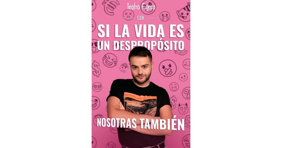 Ger. Si la Vida es un Despropósito, Nosotras también