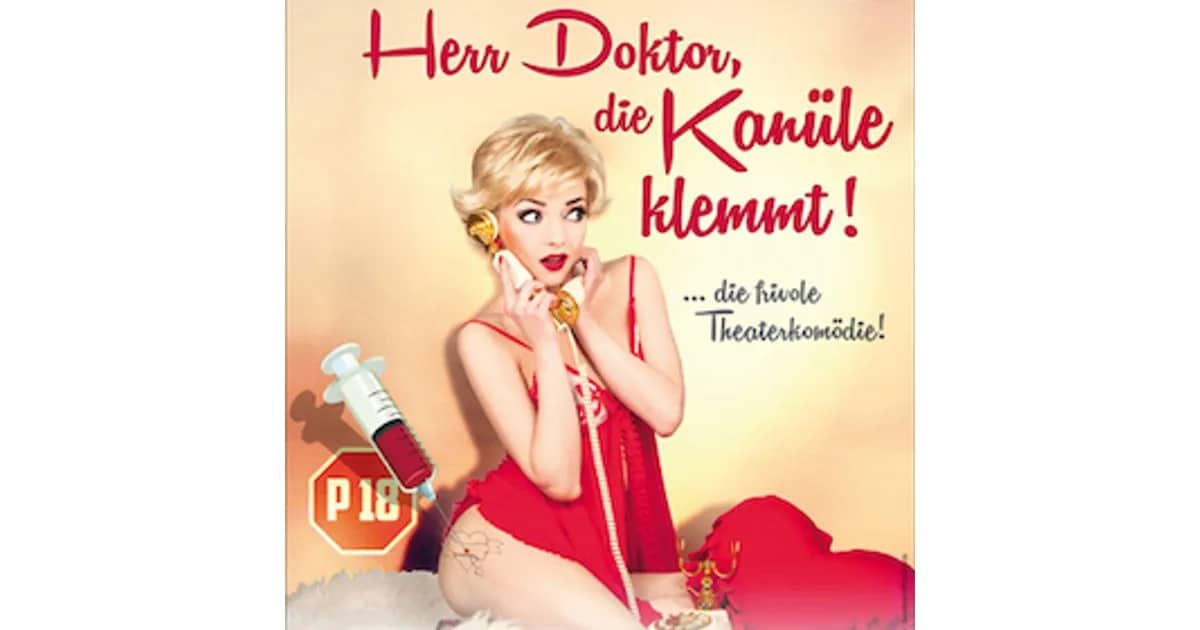 Herr Doktor, die Kanüle klemmt! - Die frivolste Komödie des Jahres - P18!