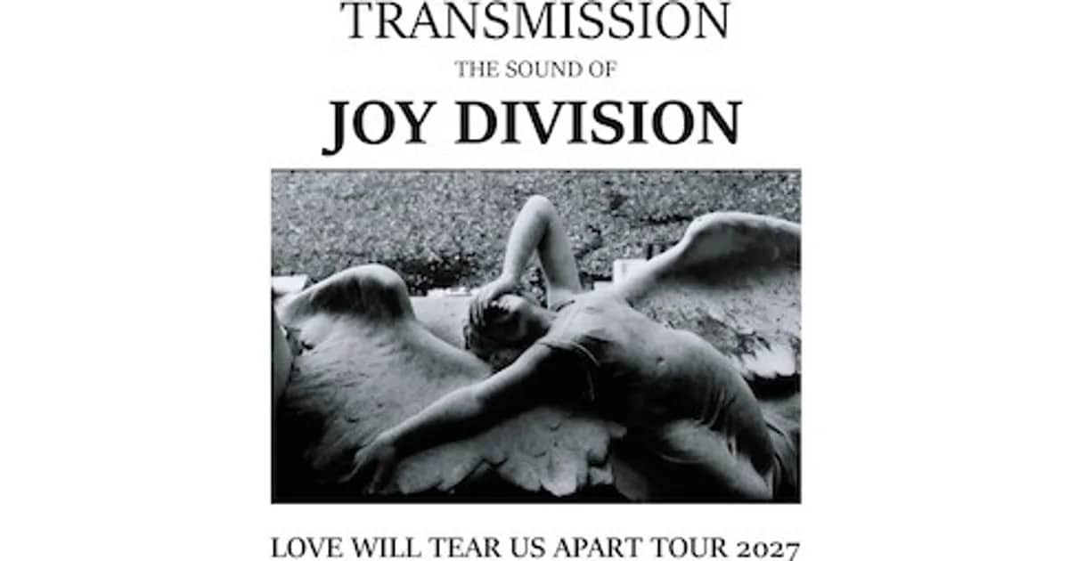 Transmission The Sound Of Joy Division - LOVE WILL TEAR US APART TOUR 2027