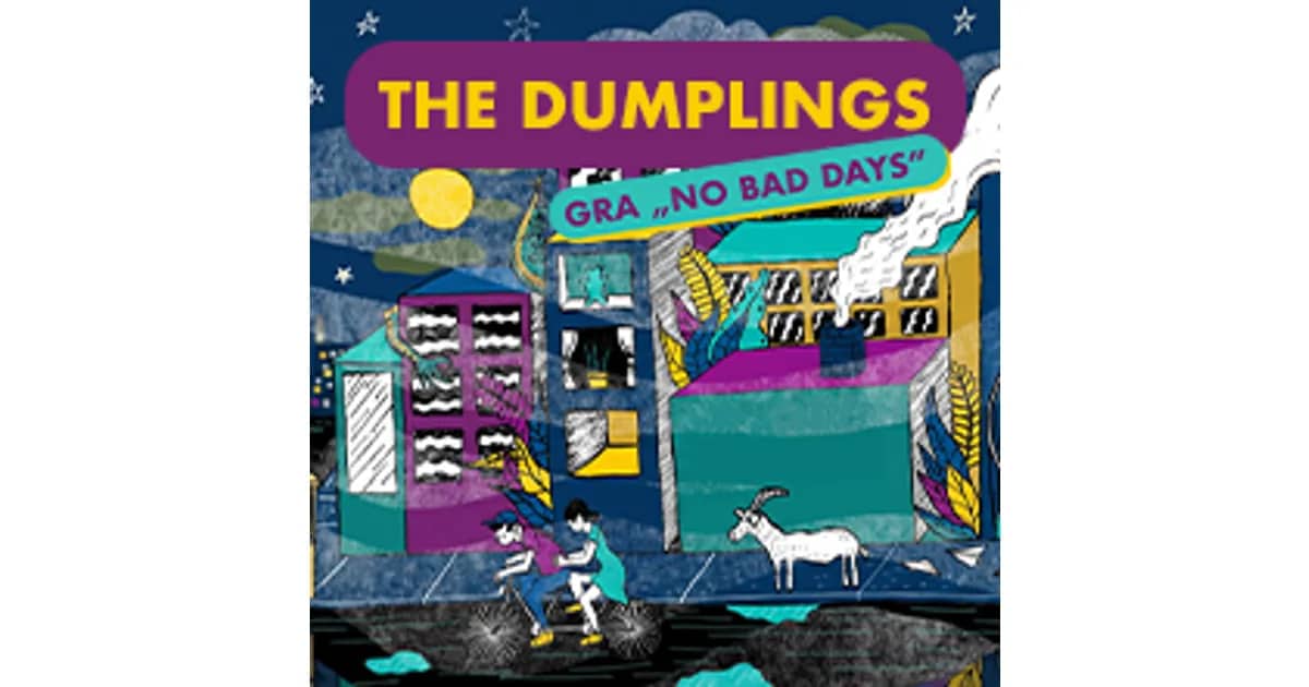 THE DUMPLINGS GRA „NO BAD DAYS"