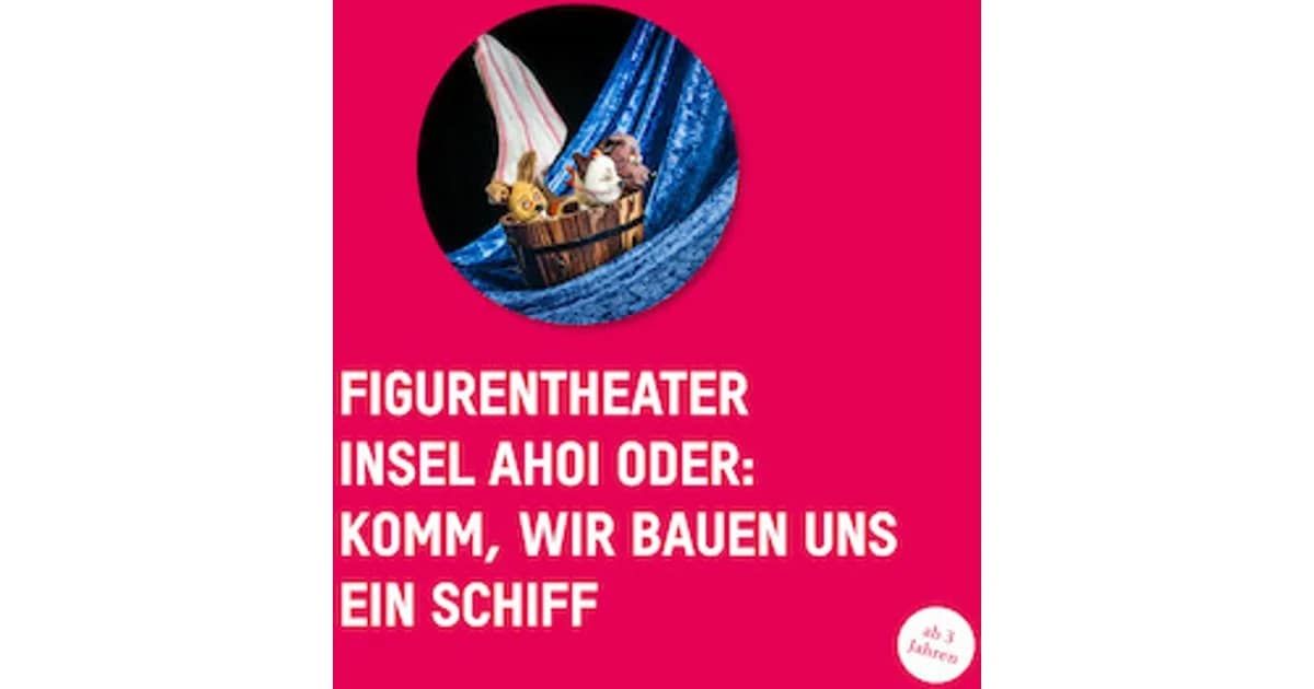 Insel Ahoi oder komm, wir bauen uns ein Schiff - Kindertheaterstück mit Puppen event image