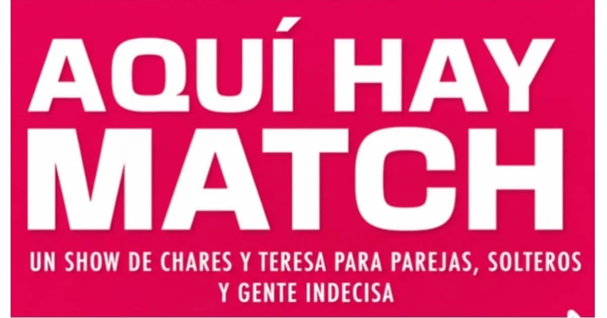 Aquí Hay Match - El show de Chares y Teresa event image