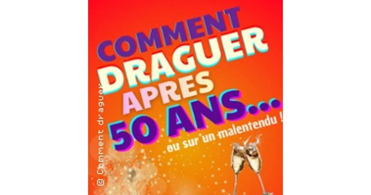 Comment Draguer Après 50 ans - Saison 2 event image