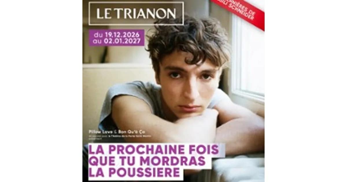 La Prochaine Fois Que Tu Mordras La Poussière -Trianon event image