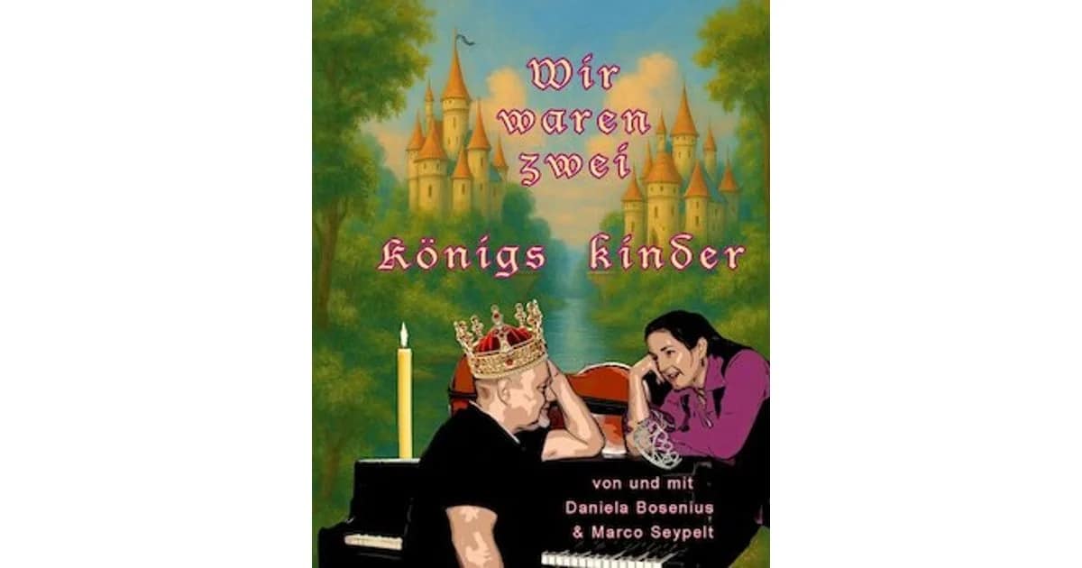 Wir waren zwei Königskinder mit Daniela Bosenius & Marco Seypelt - Wir waren zwei Königskinder event image