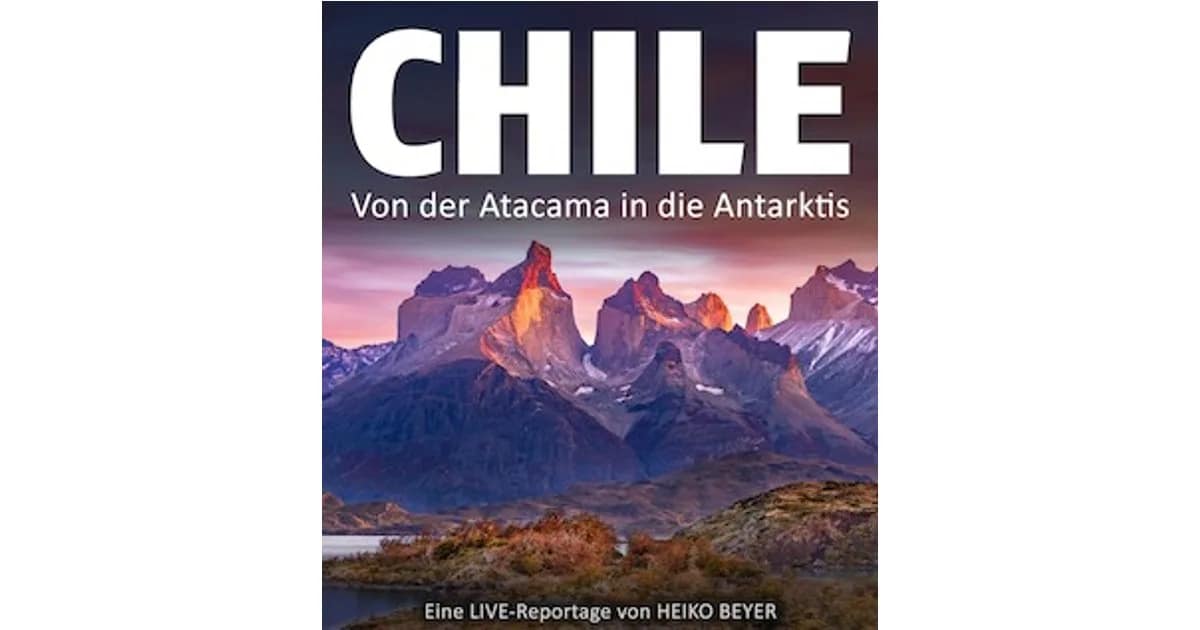 Live-Multivision "Chile & Antarktis" - Land der Kontraste event image