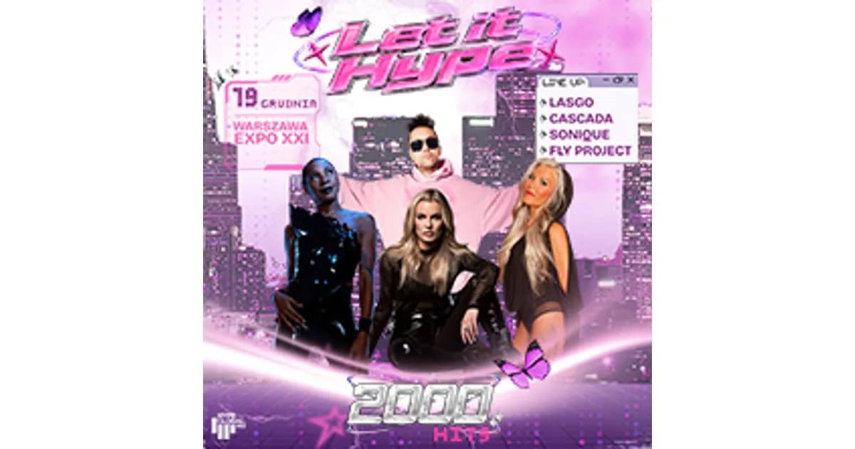 LET IT HYPE 2000's Festiwal: Sonique, Cascada, Fly Project, Lasgo event image