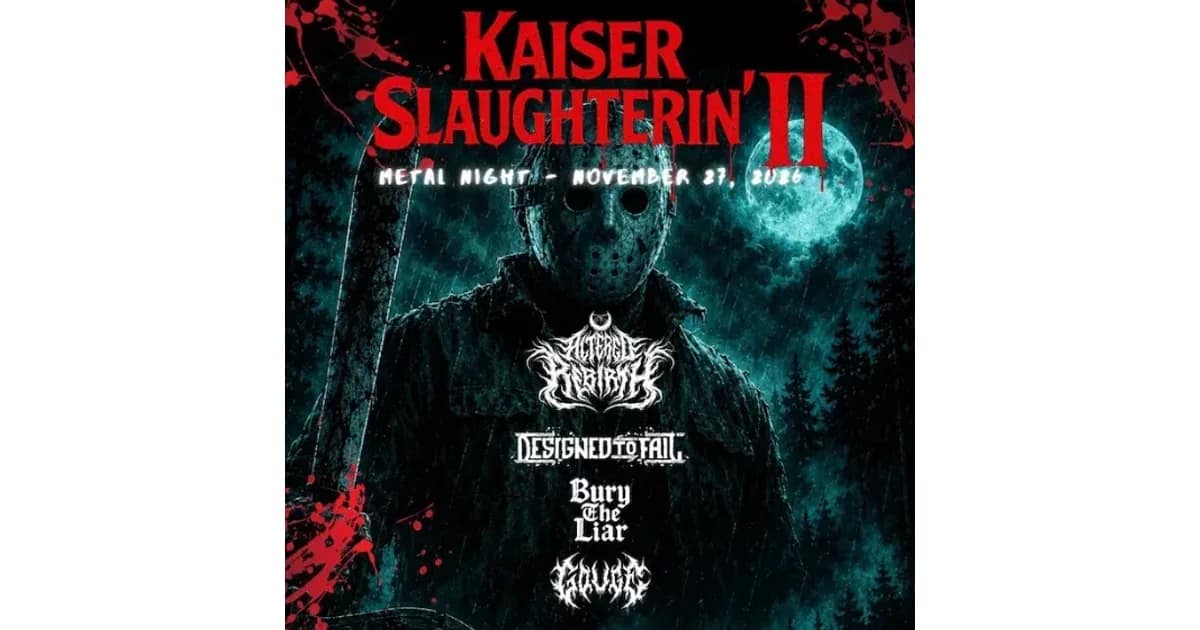 KAISERSLAUGHTERIN II - ALTERED REBIRTH • DESIGNED TO FAIL • BURY THE LIAR • GOUGE event image