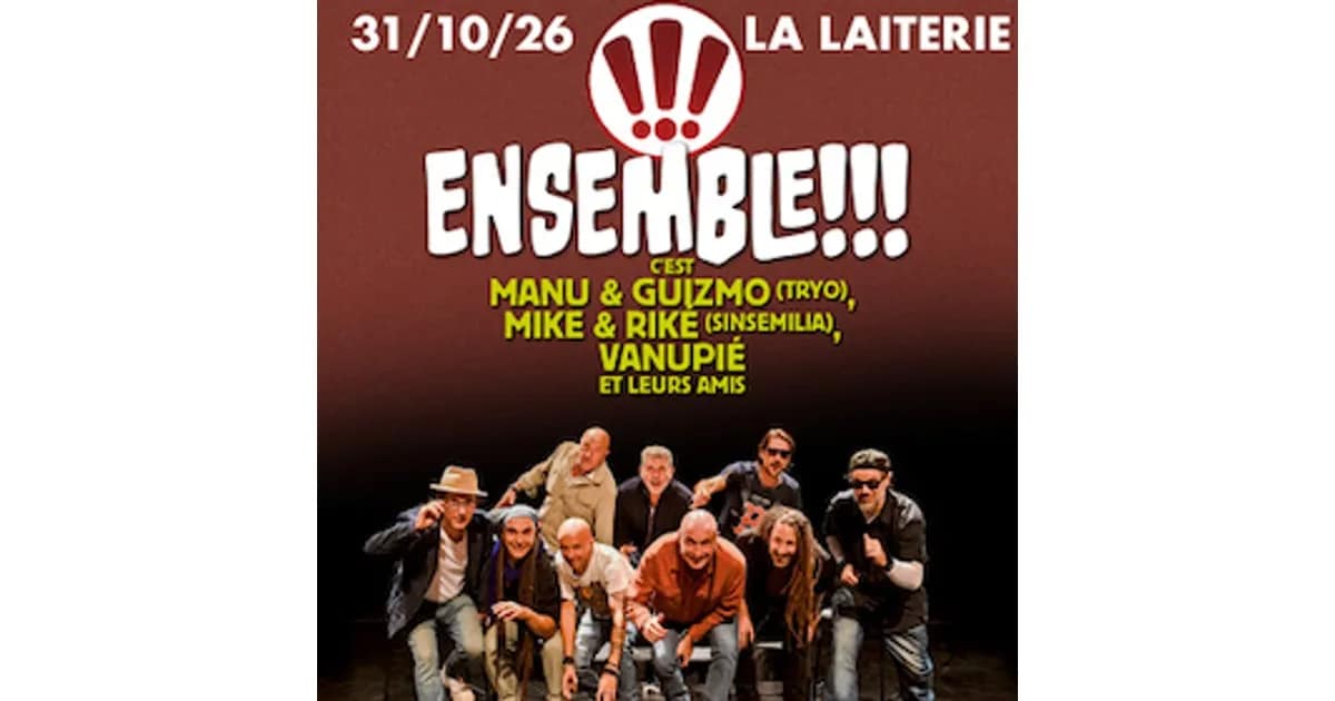 ENSEMBLE !!! c'est MANU et GUIZMO (TRYO), MIKE et RIKE (SINSEMILIA), VANUPIE et leurs amis event image