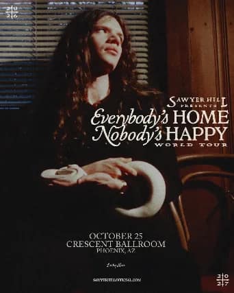 SAWYER HILL - EVERYBODY'S HOME, NOBODY'S HAPPY WORLD TOUR event image