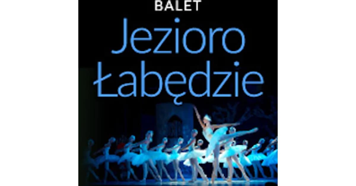 Balet Jezioro łabędzie - familijny spektakl baletowy event image