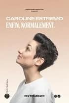 Caroline Estremo - Enfin, Normalement event image