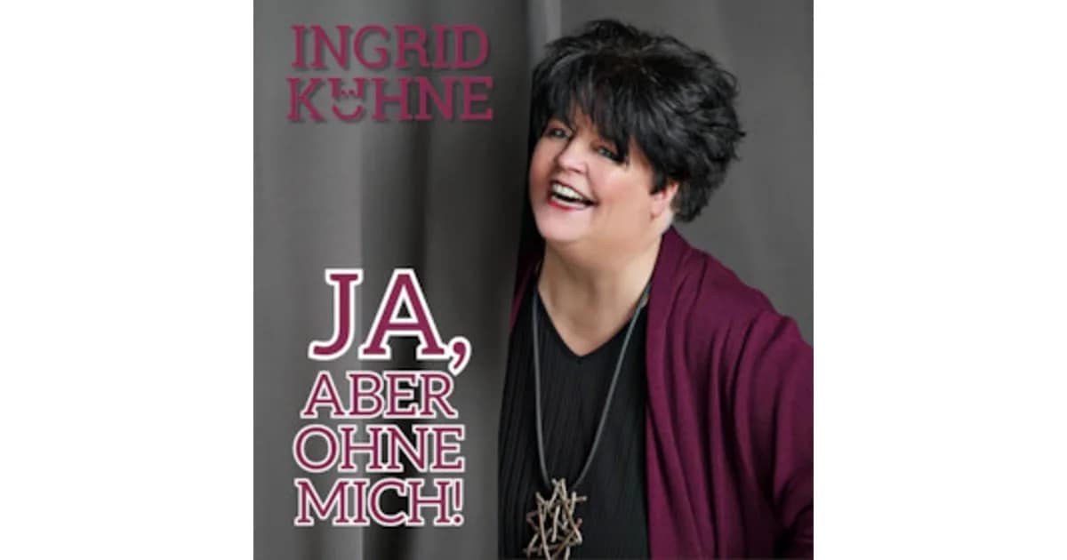 Ingrid Kühne - Ja, aber ohne mich! event image
