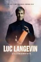 Luc Langevin - L'Illusionniste event image