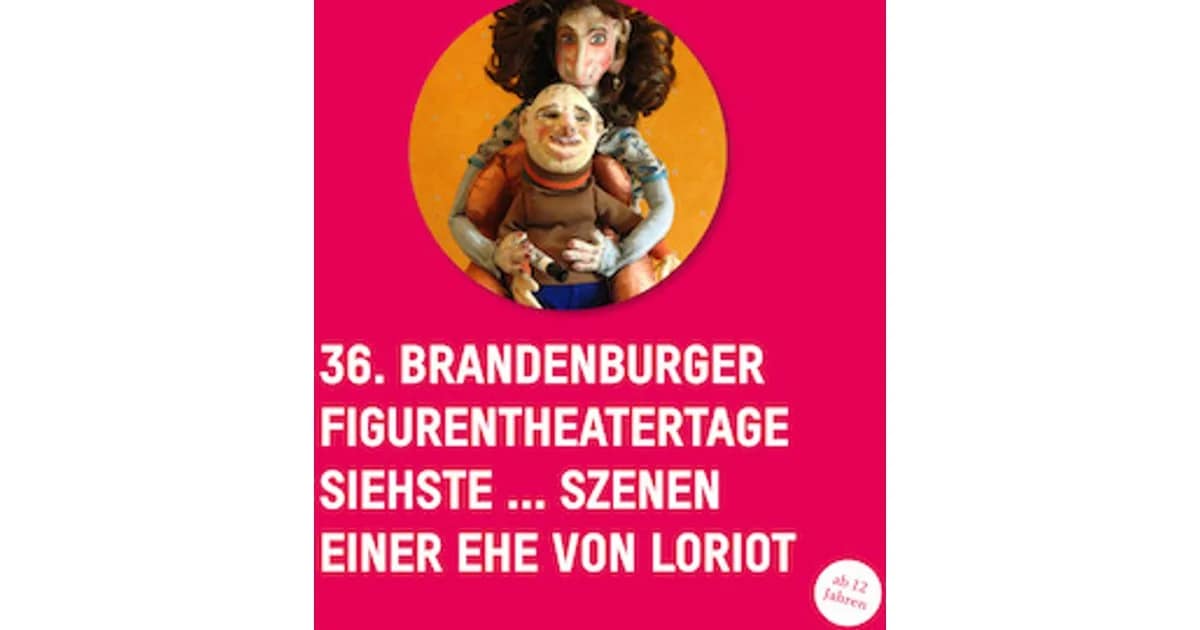 36. Brandenburger Figurentheatertage - Siehste… - Szenen einer Ehe von Loriot event image