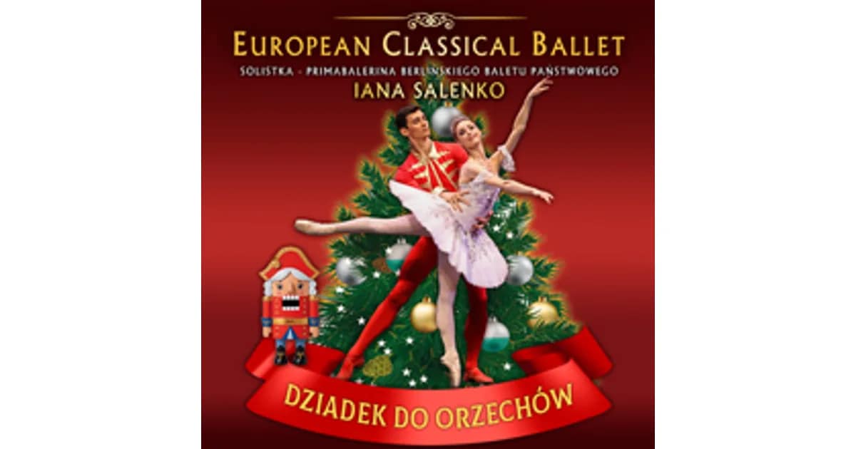 Dziadek do orzechów - EUROPEAN CLASSICAL BALLET & IANA SALENKO event image