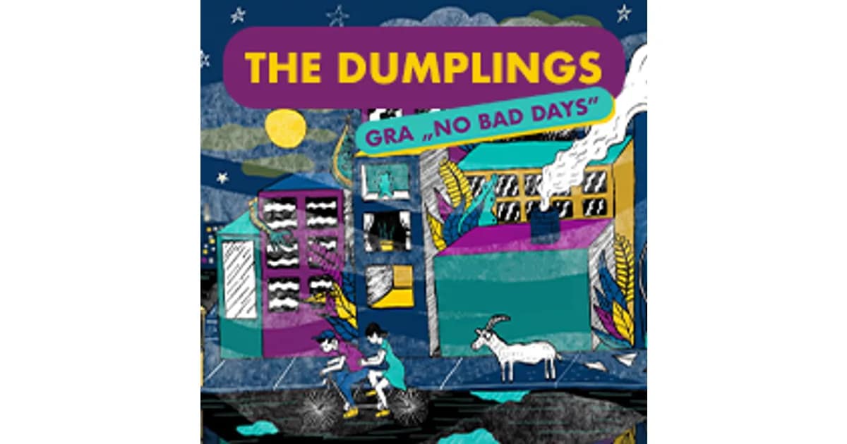 THE DUMPLINGS GRA „NO BAD DAYS" event image