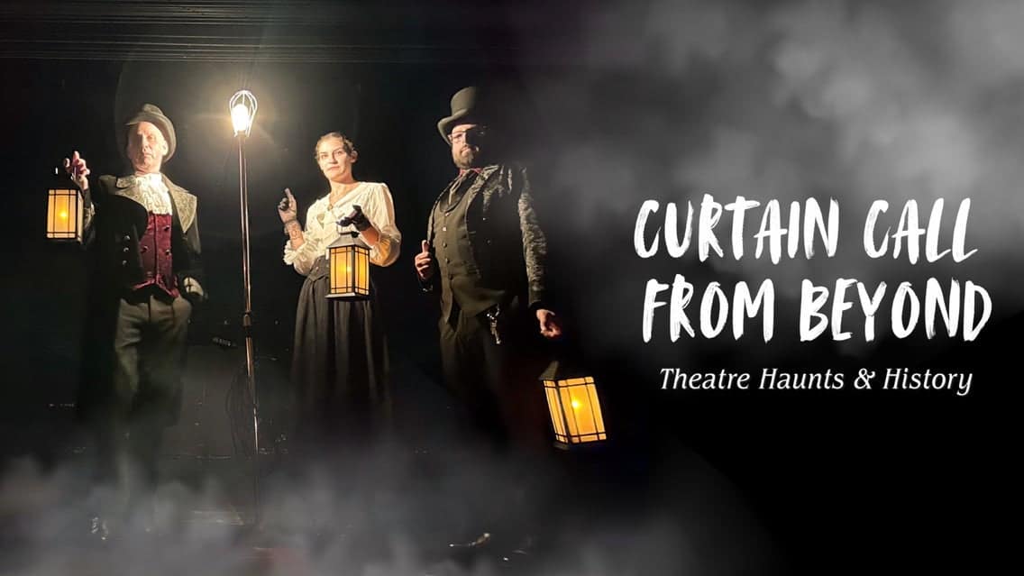 Accessible Curtain Call From Beyond: Theatre Haunts & History event image