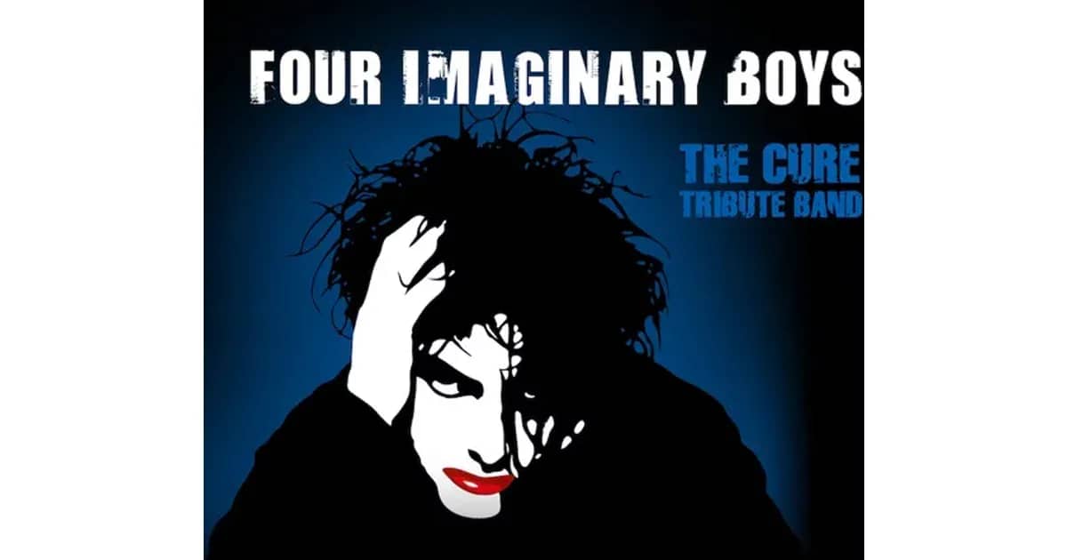 FOUR IMAGINARY BOYS - A Tribute to The Cure