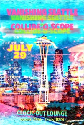 Clock-Out Lounge Presents: Vanishing Seattle + Collide-O-Scope