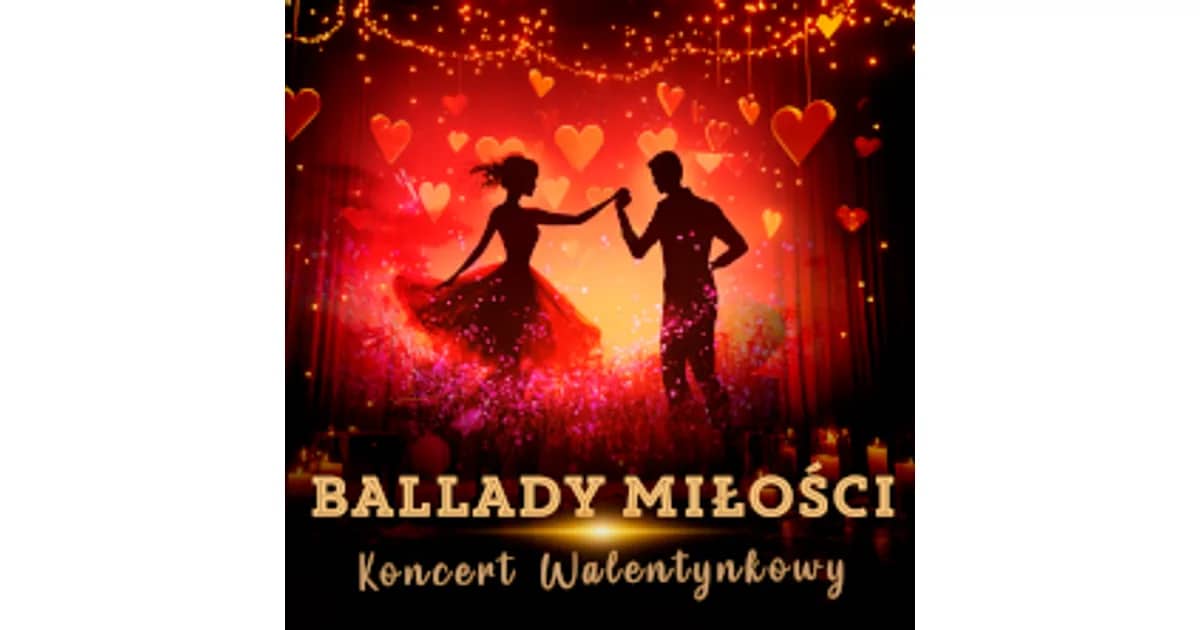 BALLADY MIŁOŚCI -Koncert Walentynkowy