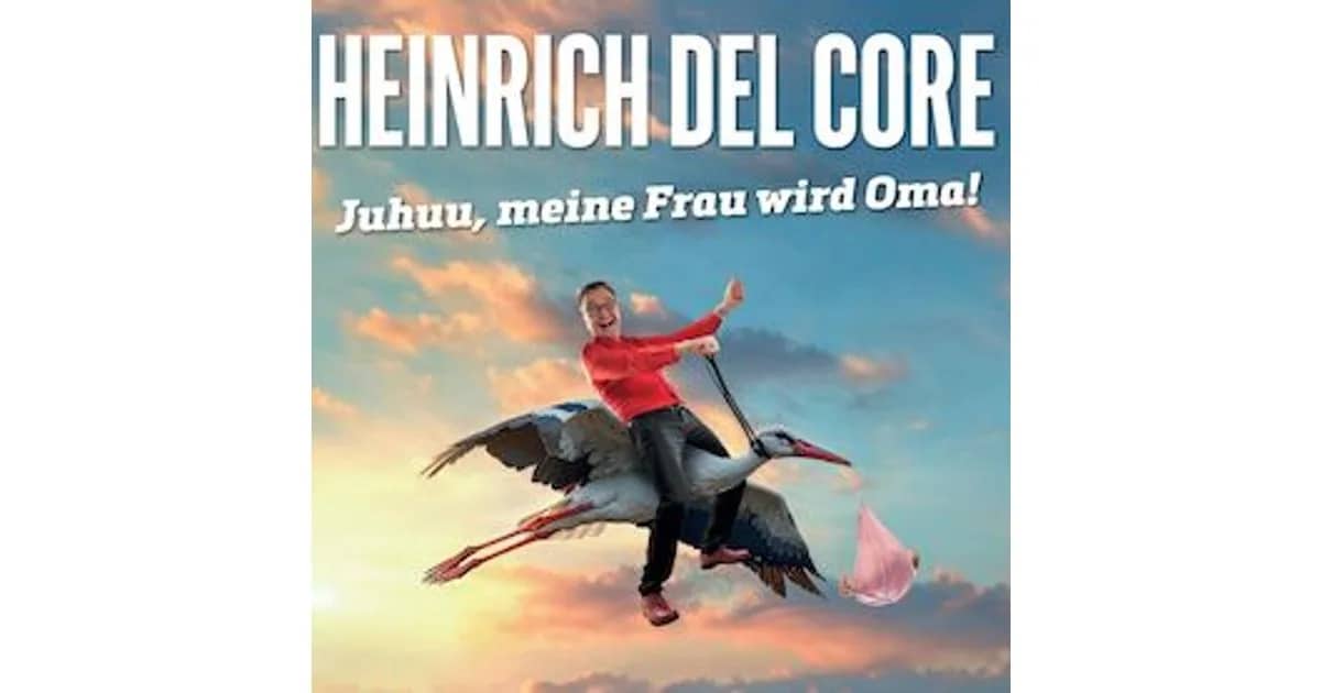 Heinrich del Core - Juhuu, meine Frau wird Oma!