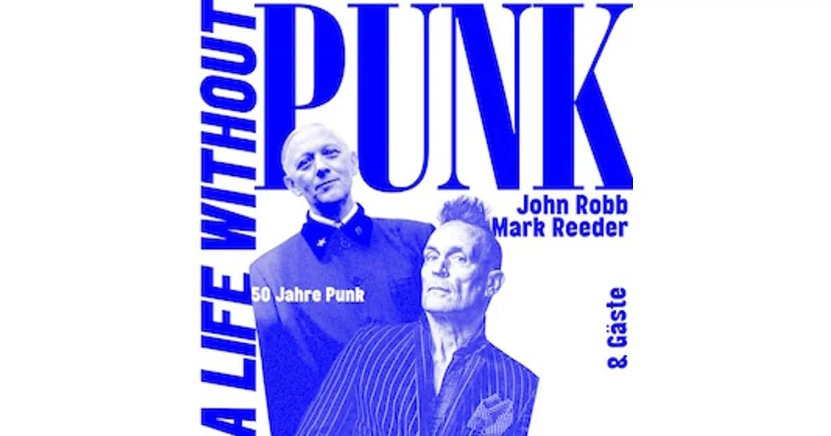 John Robb, Mark Reeder & Gäste - A Life Without Punk event poster