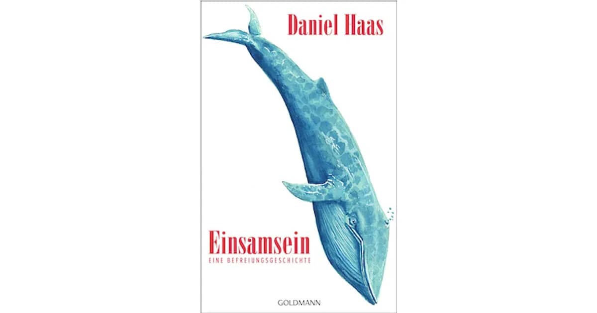 Daniel Haas - Einsamsein. Eine Befreiungsgeschichte